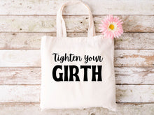 Load image into Gallery viewer, Tighten Your Girth - Tote Bag
