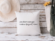 Load image into Gallery viewer, You Don&#39;t Scare Me, I Ride A Chestnut Mare - Cushion Cover
